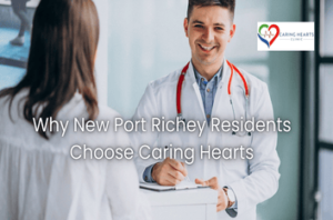 Why New Port Richey Residents Choose Caring Hearts